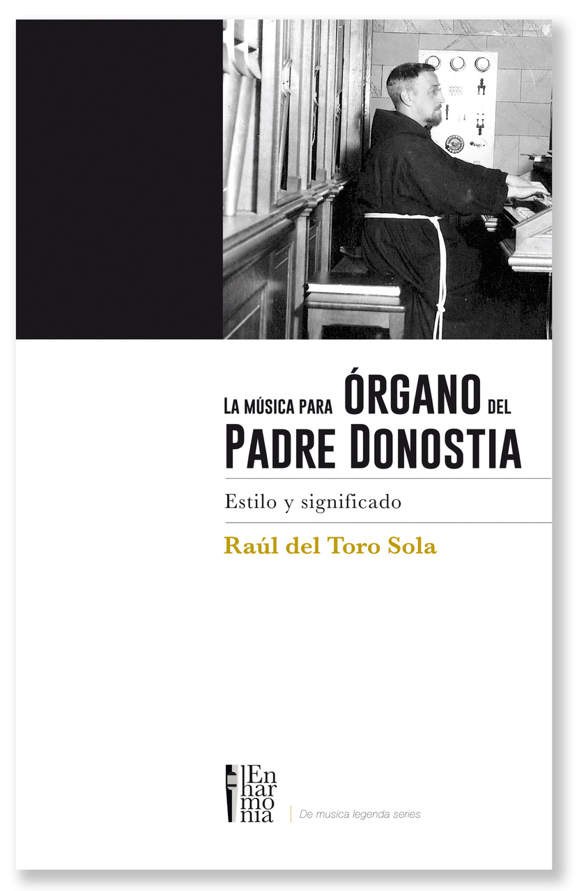 Raúl del Toro: La musica para órgano del Padre Donostia. Enharmonia Ediciones